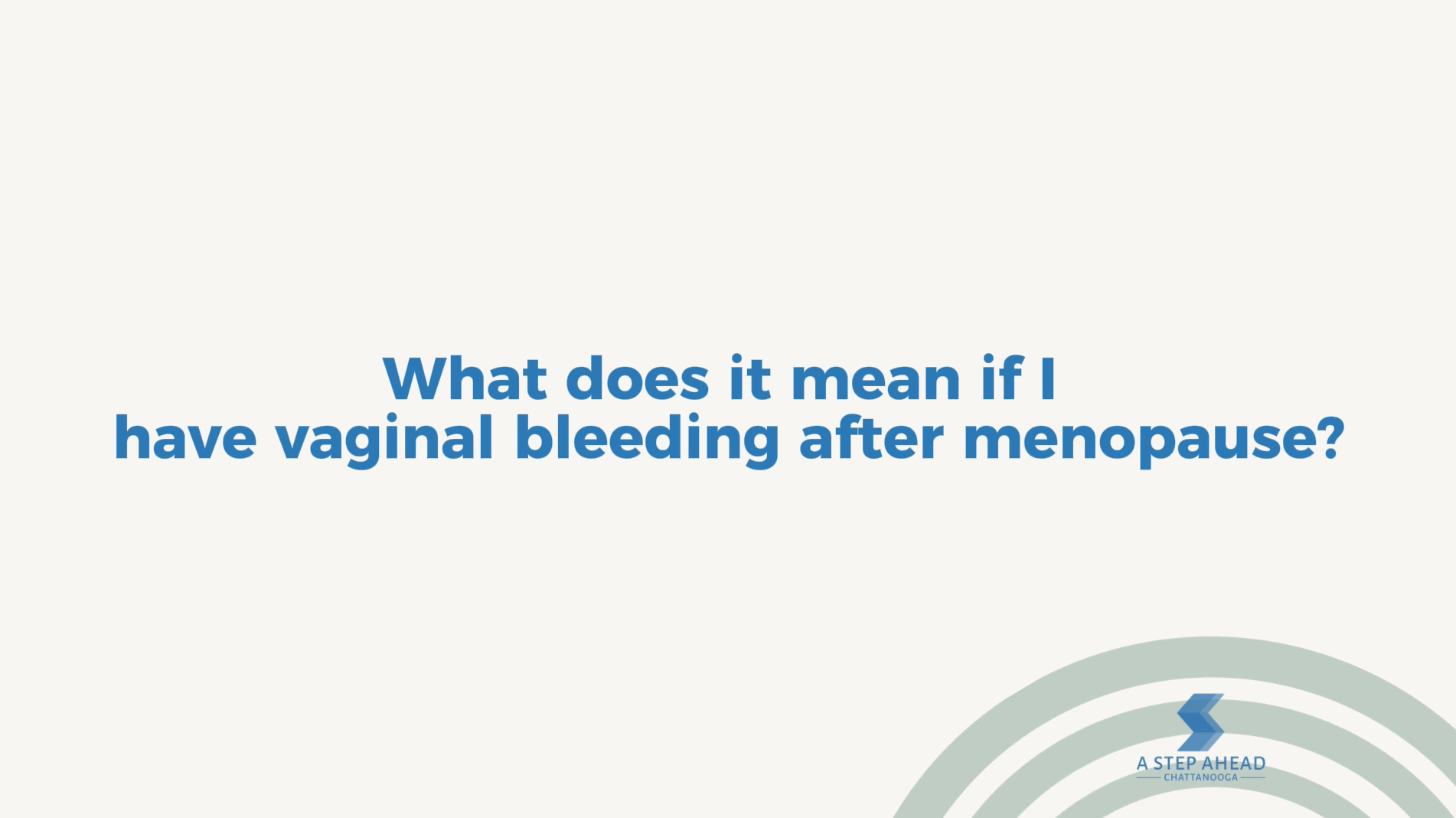 what-does-it-mean-if-i-have-vaginal-bleeding-after-menopause-a-step